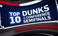 10 cú dunk đẳng cấp của vòng bán kết khu vực NBA mùa này