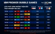 Lịch phát sóng tuần 3 VBA Premier Bubble Games 2021