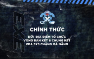 Chính thức! BTC VBA 3x3 2022 dời lịch thi đấu các chặng bán kết và chung kết