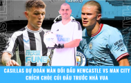 Iker Casillas nhận định Newcastle vs Man City (18:30 - 28/09) Chích Chòe Cúi Đầu Trước Nhà Vua?