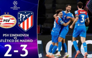 PSV 2-3 Atletico Madrid: Màn rượt đuổi tỷ số nghẹt thở và bản lĩnh Diego Simeone