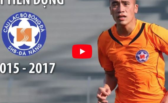 Màn trình diễn của Bùi Tiến Dụng tại SHB Đà Nẵng | 2015 - 2017