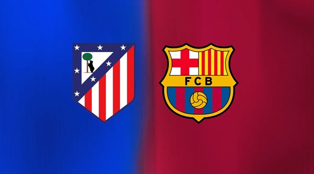 Soi trận Atletico Madrid vs Barcelona: Đại chiến vì vé chung kết