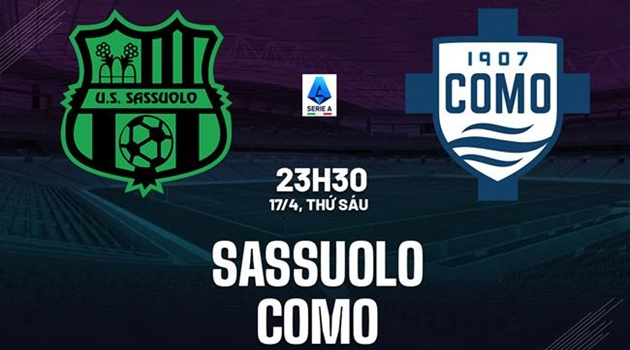 Soi trận Sassuolo vs Como: Quyết tâm trở lại top 4