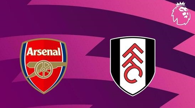 Soi trận Arsenal vs Fulham: “Pháo thủ” xây chắc ngôi đầu