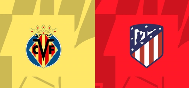 Soi trận Villarreal vs Atletico: Đại chiến vì vị trí thứ ba